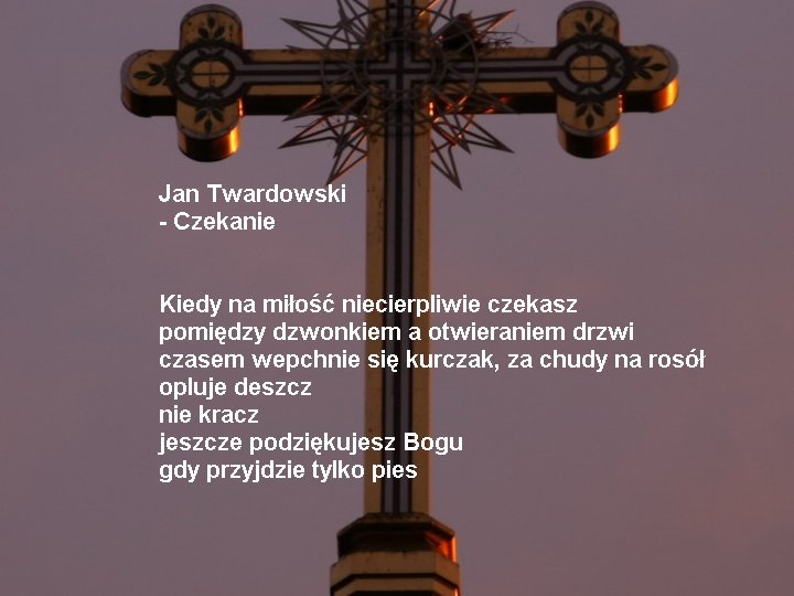 Ks.Jan Twardowski-krzyż - ks. Jan Twardowski - Czekanie.jpg