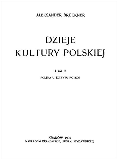 HISTORIA SZTUKI - HS-Bruckner A.-Dzieje kultury polskiej, T.2-Polska u szczytu potęgi.jpg
