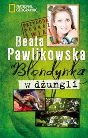 Blondynka w dżunglii - Beata Pawlikowka - Blondynka w dżunglii - Beata Pawlikowka.jpg