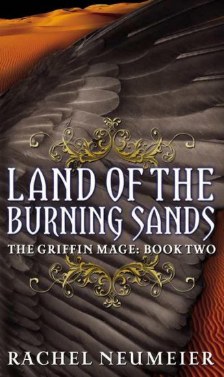 Rachel Neumeier - Rachel Neumeier - Griffin Mage 02 - Land of the Burning Sands cover.jpg
