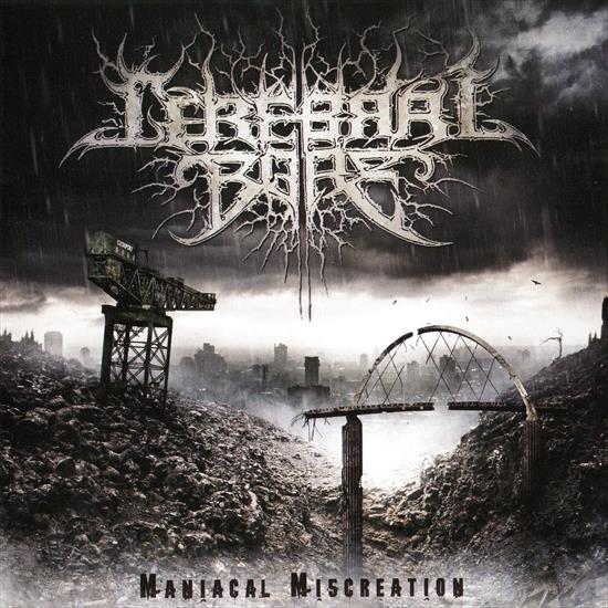 CEREBRAL BORE Maniacal Miscreation2010FLAC - Cover.jpg