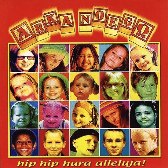   Arka Noego - Dla małych i dużych. Discography 1999 - 2011 - Arka Noego - 2002 hip hip hura alleluja -Okładka Przód.jpg