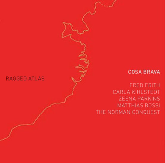 Fred Frith_Cosa Brava  Ragged Atlas 2010 - cover.jpg