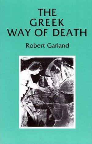 Greece Grecja antigua - Robert Garland - The Greek Way of Death 1988.jpg