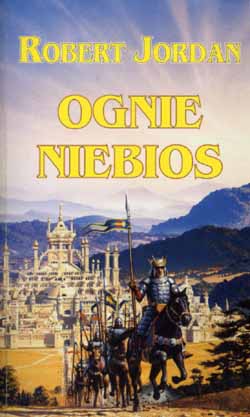 Okładki - 09. Robert Jordan - Koło Czasu t5_cz1 - Ognie Niebios.jpg