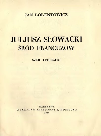 Lorentowicz Jan - Lorentowicz Jan - Juljusz Słowacki śród Francuzów. Szkic literacki.jpg